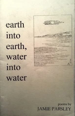 Cover of earth into earth, water into water by Jamie Parsley